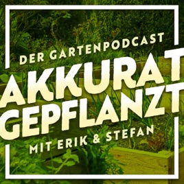 Akkurat Gepflanzt - Der Gartenpodcast