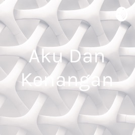 Aku Dan Kenangan