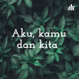 Aku, kamu dan kita