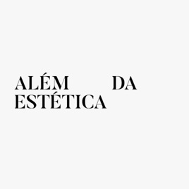 ALÉM DA ESTÉTICA