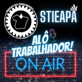 Alô Trabalhador! Fique Ligado.
