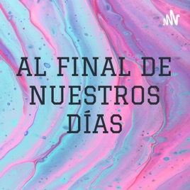 AL FINAL DE NUESTROS DÍAS