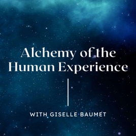 Alchemy of the Human Experience