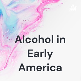 Alcohol in Early America