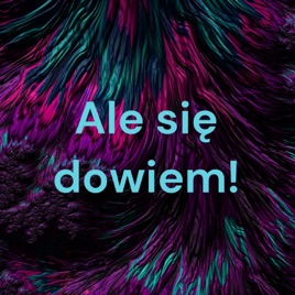 Ale się dowiem!