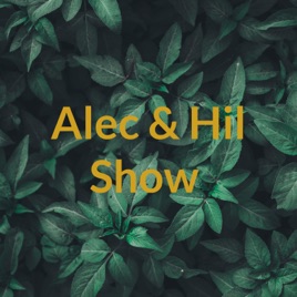 Alec & Hil Show