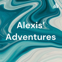 Alexis' Adventures