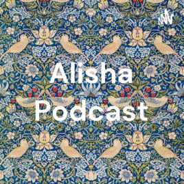 Alisha Podcast