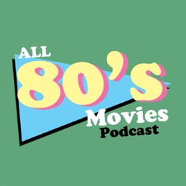 All 80's Movies Podcast