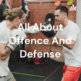 All About Offence And Defense