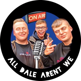 All Dale Aren’t We Podcast ?