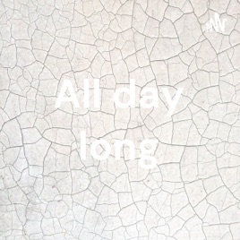 All day long