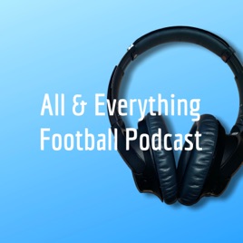 All & Everything Football Podcast