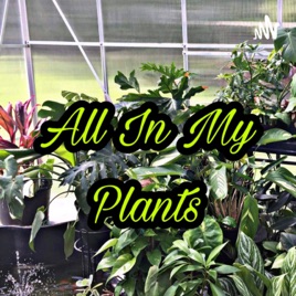 All In My Plants