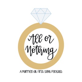 All or Nothing Pod: A Married at First Sight Podcast