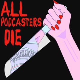 All Podcasters Die