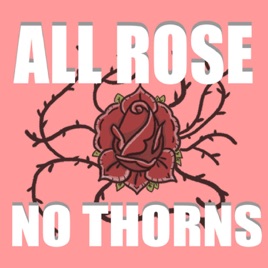 All Rose No Thorns