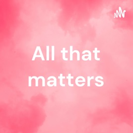 All that matters