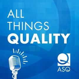 All Things Quality: An ASQ Podcast