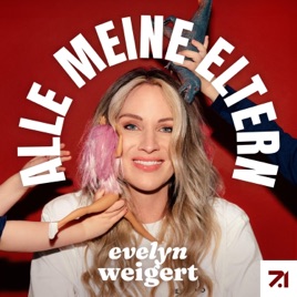 Alle meine Eltern – Der Real Talk mit Evelyn Weigert