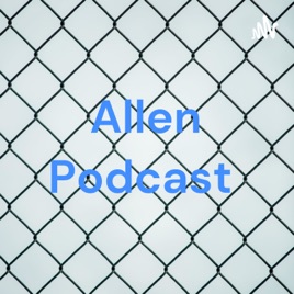 Allen Podcast