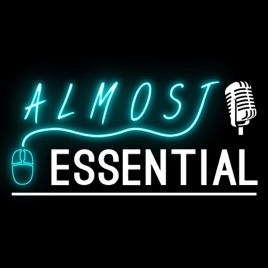 Almost Essential Podcast