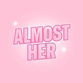 Almost Her