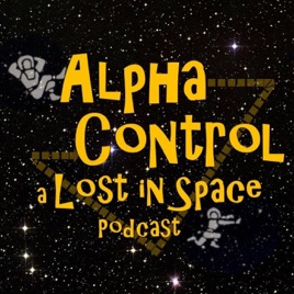 Alpha Control: a Lost in Space Podcast