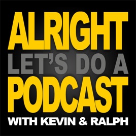 Alright, Let's Do A Podcast