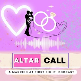 Altar Call: A Married At First Sight, Love is Blind and Other Reality TV Podcast
