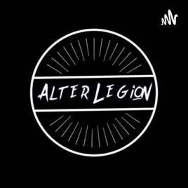 Alter Legion Podcast