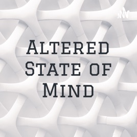 Altered State of Mind