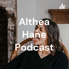 Althea Hane Podcast