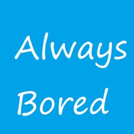 Always Bored