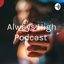 Always High Podcast