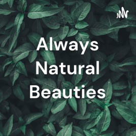 Always Natural Beauties
