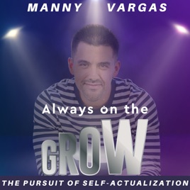 Always on the GROW with Manny Vargas