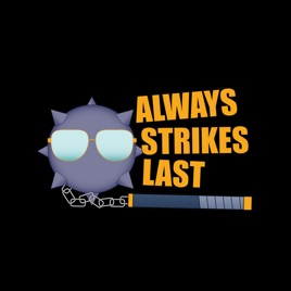 Always Strikes Last