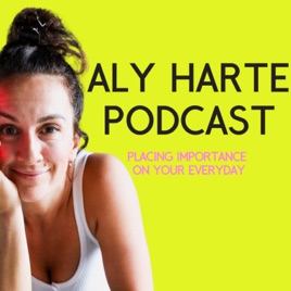 Aly Harte Podcast
