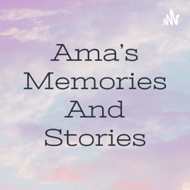 Ama's Memories And Stories