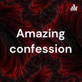 Amazing confession