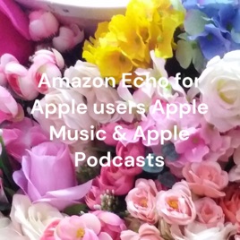Amazon Echo for Apple users Apple Music & Apple Podcasts
