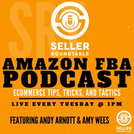 Amazon FBA Seller Round Table - Selling On Amazon - Amazon Seller Podcast - Learn To Sell On Amazon ...