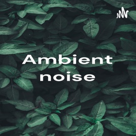 Ambient noise