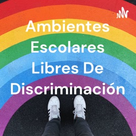 Ambientes Escolares Libres De Discriminación