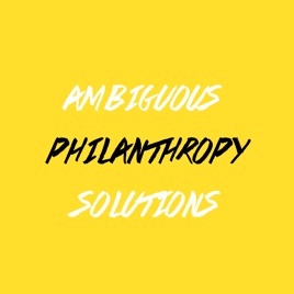 Ambiguous Philanthropy Solutions