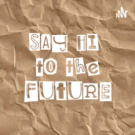 Amelia_Kelompok'103_Say Hi to the Future