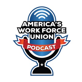 America’s Work Force Union Podcast