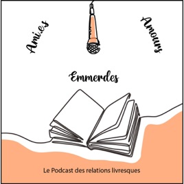 Ami.e.s, Amours, Emmerdes