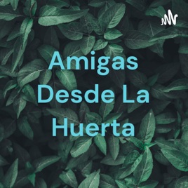 Amigas Desde La Huerta